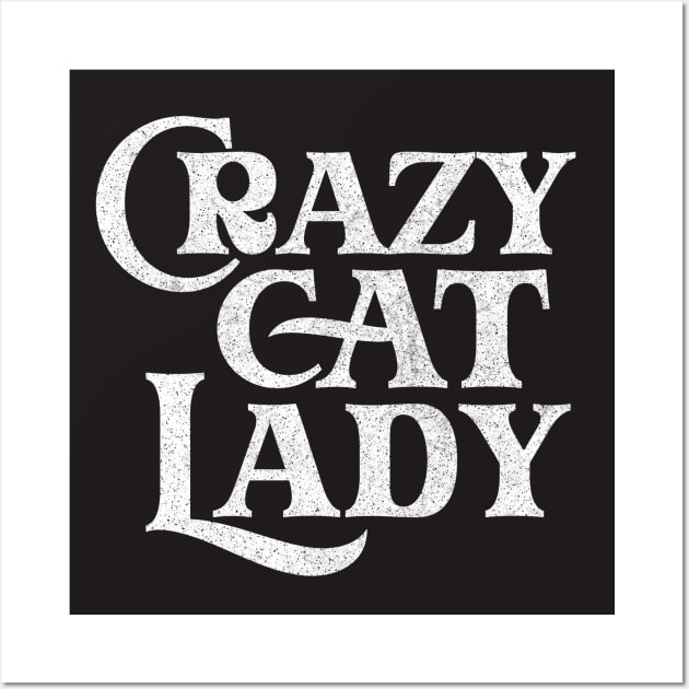 Crazy Cat Lady / Humorous Cat Lover Faded Typography Design Wall Art by DankFutura